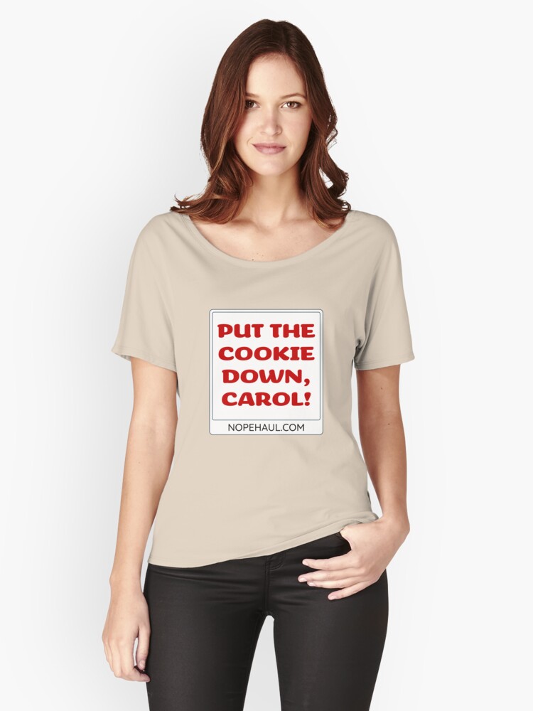 “Click the image to browse all products featuring the ‘PUT THE COOKIE DOWN, CAROL’ design.”